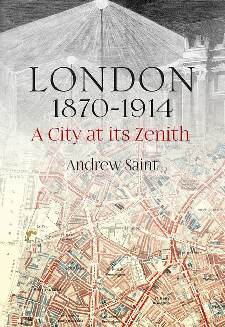 London 1870-1914: A City at Its Zenith - Hardcover