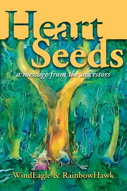 Heart Seeds - a message from the ancestors: a message from the ancestors - Paperback