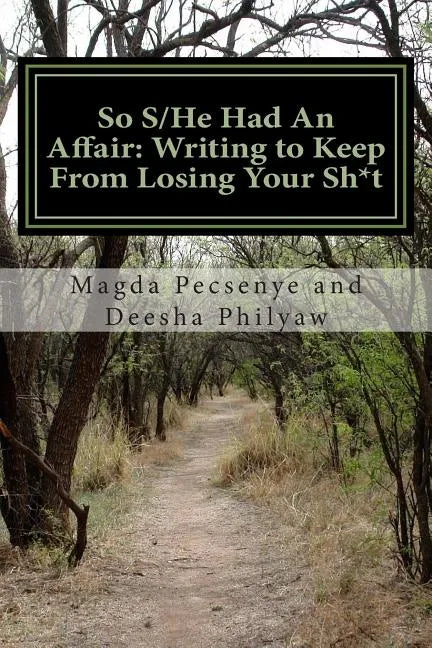 So S/He Had An Affair: Writing to Keep From Losing Your Sh*t - Paperback