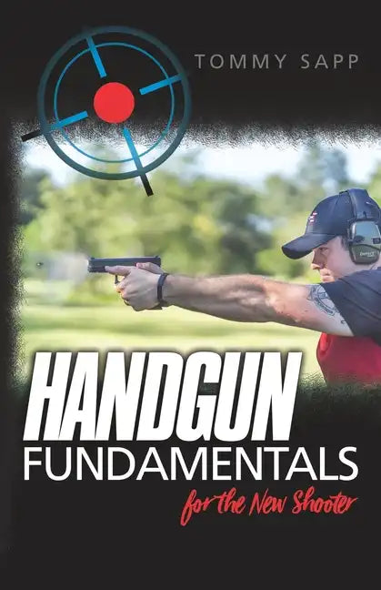 Handgun Fundamentals for the New Shooter - Paperback