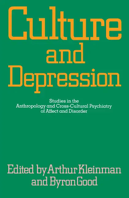 Culture and Depression: Studies in the Anthropology and Cross-Cultural Psychiatry of Affect and Disorder Volume 16 - Paperback