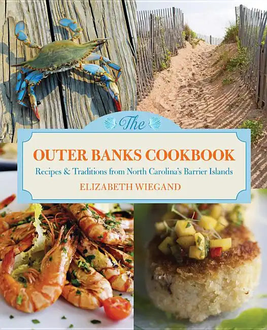 Outer Banks Cookbook: Recipes & Traditions from North Carolina's Barrier Islands - Paperback
