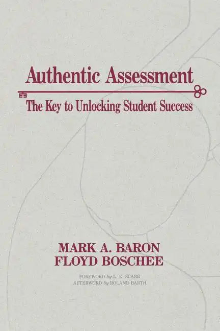 Authentic Assessment: The Key to Unlocking Student Success - Paperback
