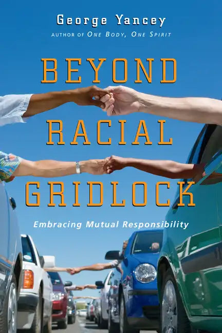 Beyond Racial Gridlock: Embracing Mutual Responsibility - Paperback