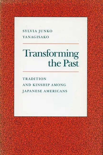 Transforming the Past: Tradition and Kinship Among Japanese Americans - Paperback