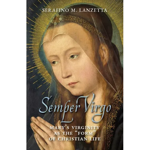 Semper Virgo (English edition): Mary's Virginity as the "Form" of Christian Life - Paperback