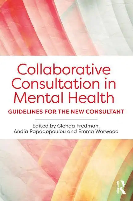 Collaborative Consultation in Mental Health: Guidelines for the New Consultant - Paperback