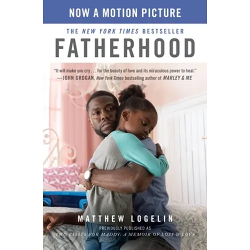 Fatherhood (Previously Published as Two Kisses for Maddy): A Memoir of Loss & Love - Paperback