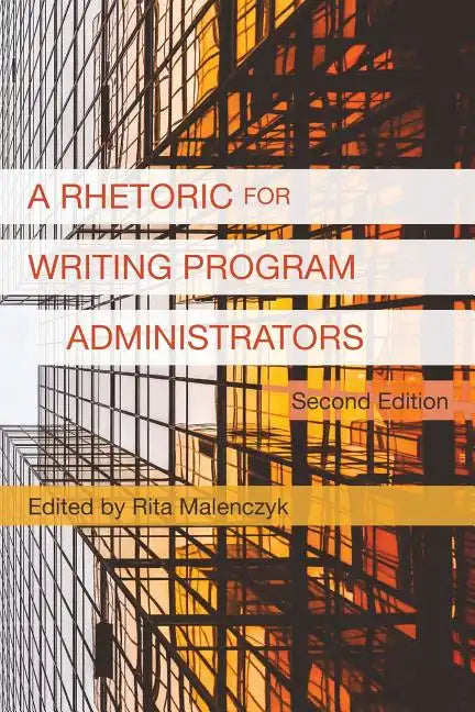 A Rhetoric for Writing Program Administrators (2nd Edition) - Paperback