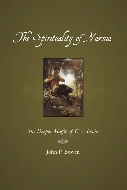 The Spirituality of Narnia: The Deeper Magic of C.S. Lewis - Paperback