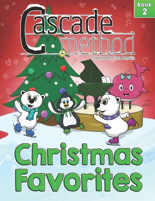 Cascade Method Christmas Favorites Book 2 by Tara Boykin: Top Favorite Christmas Songs for Beginner Pianists Using White Keys on Piano Teach Yourself - Paperback