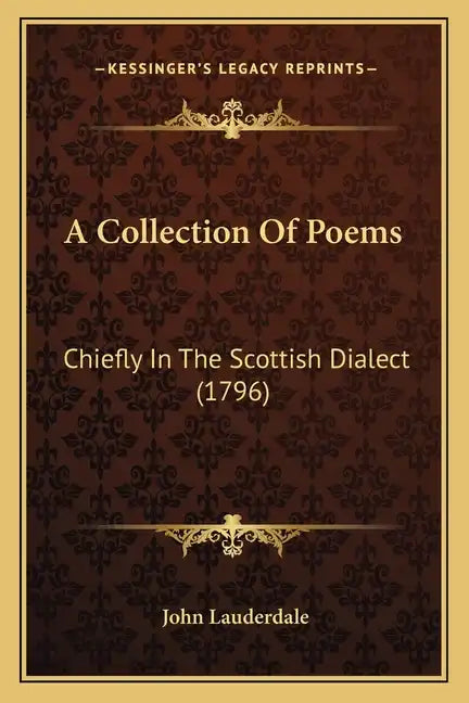 A Collection of Poems: Chiefly in the Scottish Dialect (1796) - Paperback