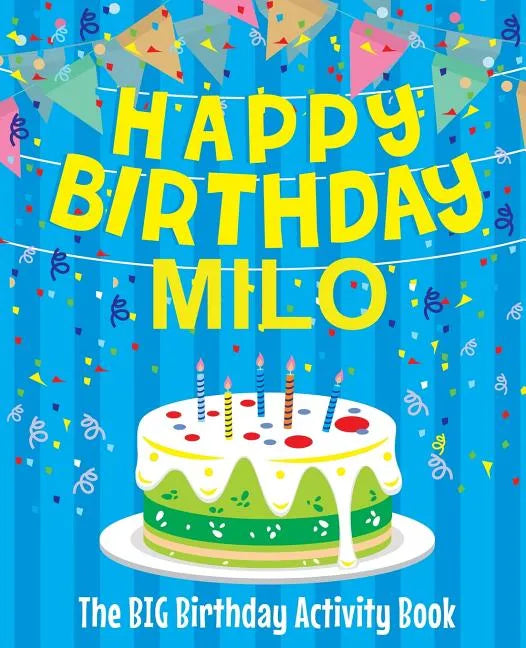 Happy Birthday Milo - The Big Birthday Activity Book: (Personalized Children's Activity Book) - Paperback