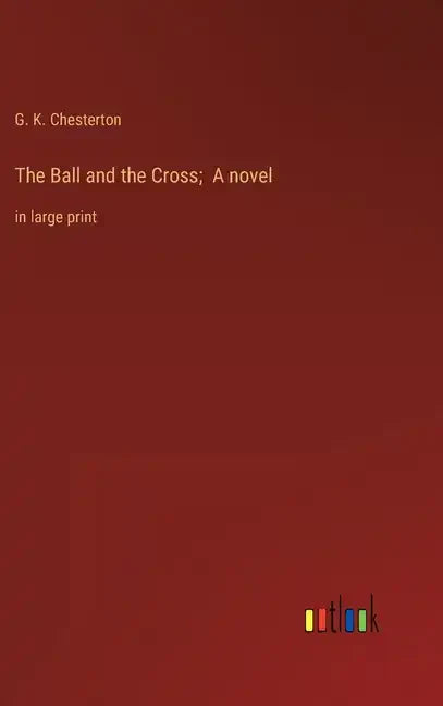 The Ball and the Cross; A novel: in large print - Hardcover