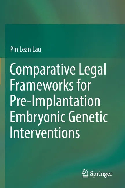 Comparative Legal Frameworks for Pre-Implantation Embryonic Genetic Interventions - Paperback