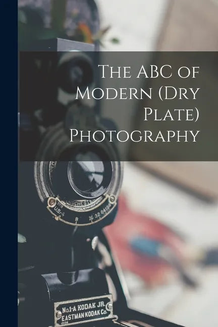 The ABC of Modern (dry Plate) Photography - Paperback