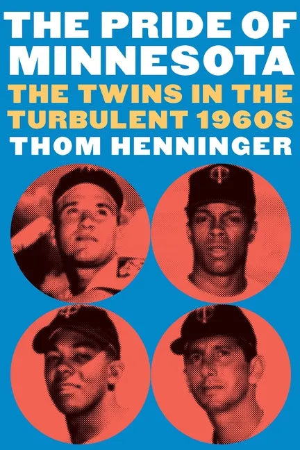 The Pride of Minnesota: The Twins in the Turbulent 1960s - Hardcover