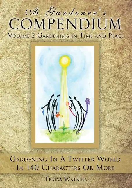 A Gardener's Compendium Volume 2 Gardening in Time and Place - Paperback