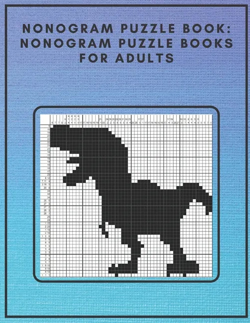 Nonogram Puzzle Book: Nonogram Puzzle Books for Adults: Nonogram Puzzle Books Hard Nonogram Dinosaur and Cat Puzzle Book - Paperback