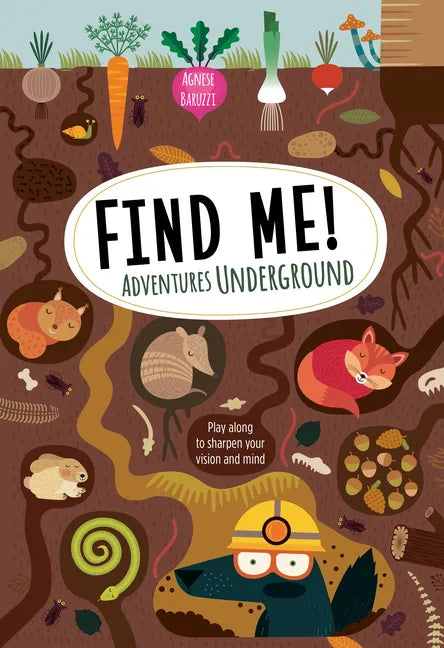 Find Me! Adventures Underground: Play Along to Sharpen Your Vision and Mind - Paperback