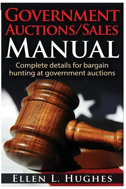 Government Auctions/Sales Manual: Complete Details For Bargain Hunting At Government Auctions - Paperback