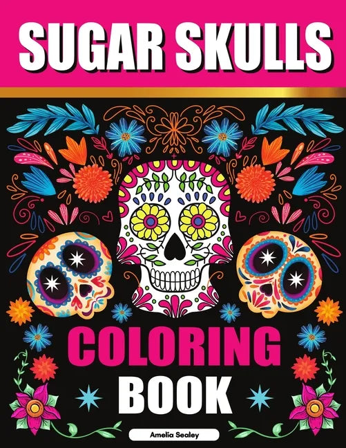Sugar Skulls Adult Coloring Book for Relaxation: Día de Los Muertos Coloring Book for Adults - Paperback