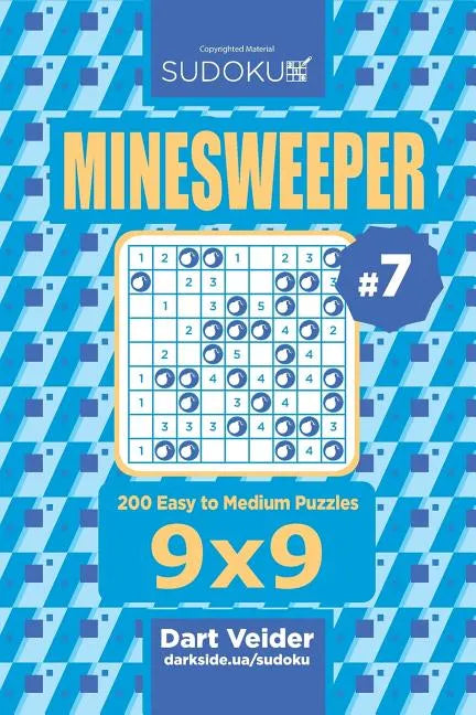 Sudoku Minesweeper - 200 Easy to Medium Puzzles 9x9 (Volume 7) - Paperback