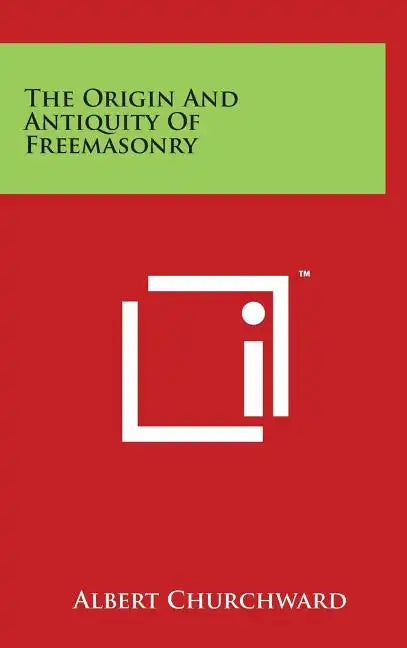 The Origin And Antiquity Of Freemasonry - Hardcover