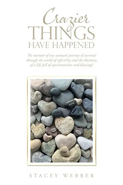 Crazier Things Have Happened: The Memoir of One Woman's Journey of Survival Through the World of Infertility and the Discovery of a Life Full of Syn - Paperback