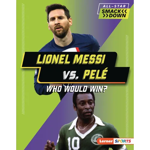 Lionel Messi vs. Pelé: Who Would Win? - Library Binding