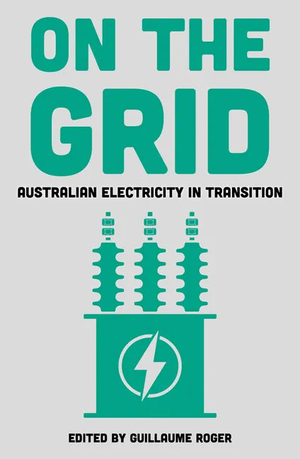 On the Grid: Australian Electricity in Transition - Paperback