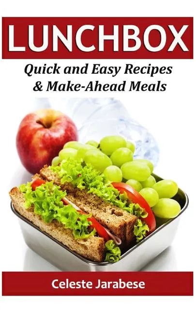 Lunch Box: Quick and Easy Recipes & Make-Ahead Meals - Paperback