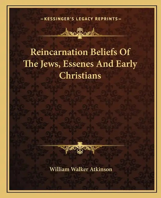 Reincarnation Beliefs of the Jews, Essenes and Early Christians - Paperback