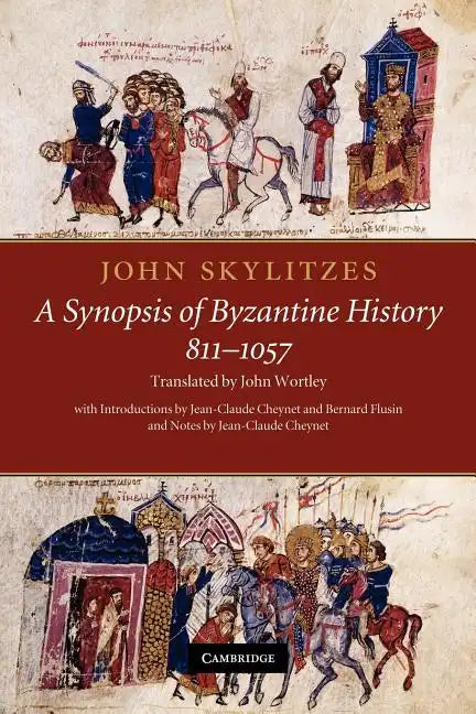 John Skylitzes: A Synopsis of Byzantine History, 811 1057: Translation and Notes - Paperback