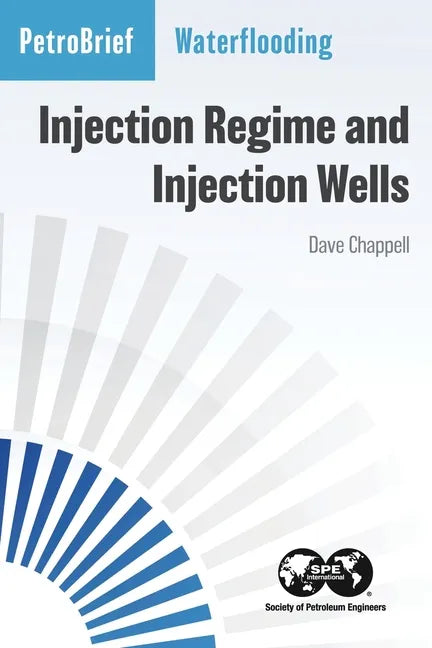 Waterflooding: Injection Regime and Injection Wells - Paperback