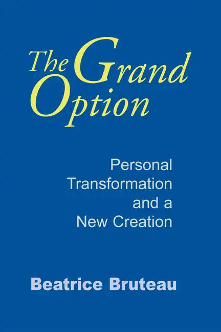 The Grand Option: Personal Transformation and a New Creation - Paperback