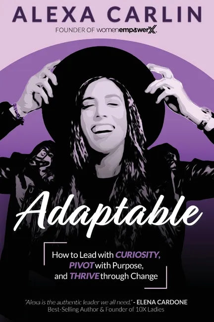 Adaptable: How to Lead with Curiosity, Pivot with Purpose, and Thrive through Change - Paperback