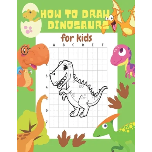 How to Draw Dinosaurs for Kids: 24 Cute Dinosaur Illustrations. How to Draw for Kids Step by Step. How to Draw all the Things for Kids - Paperback