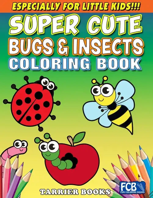 Super Cute Bugs & Insects Coloring Book: Especially for little kids!!! - Paperback