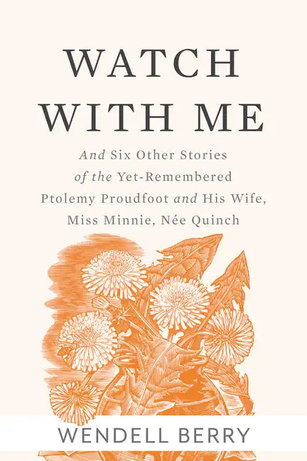 Watch with Me: And Six Other Stories of the Yet-Remembered Ptolemy Proudfoot and His Wife, Miss Minnie, Née Quinch - Paperback