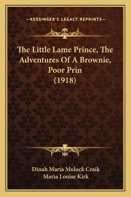 The Little Lame Prince, The Adventures Of A Brownie, Poor Prin (1918) - Paperback