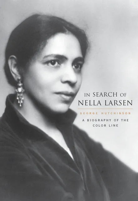 In Search of Nella Larsen: A Biography of the Color Line - Hardcover