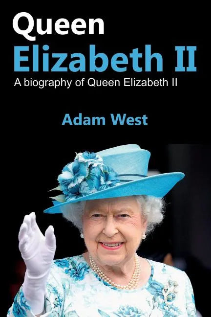 Queen Elizabeth II: A Biography of Queen Elizabeth II - Paperback