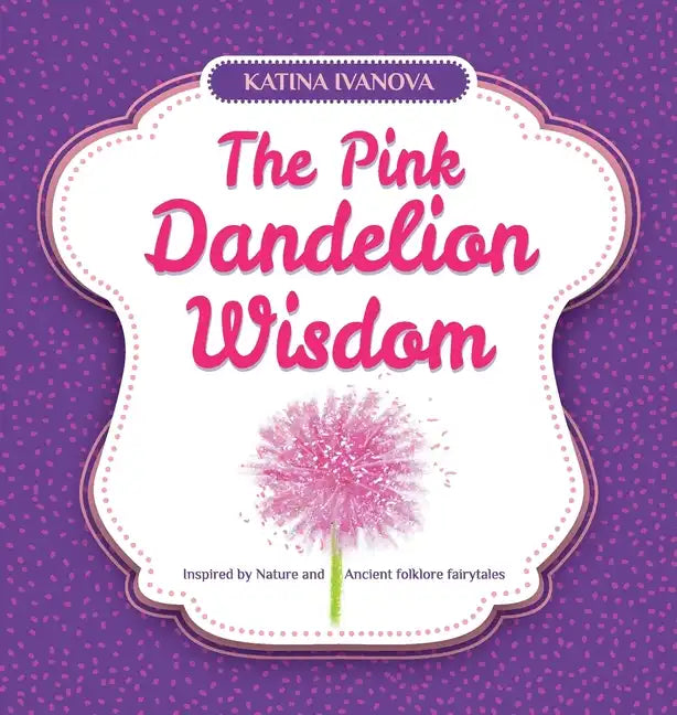 The Pink Dandelion Wisdom - Hardcover