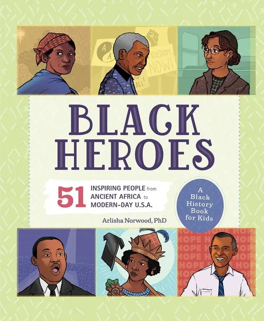 Black Heroes: A Black History Book for Kids: 51 Inspiring People from Ancient Africa to Modern-Day U.S.A. - Hardcover