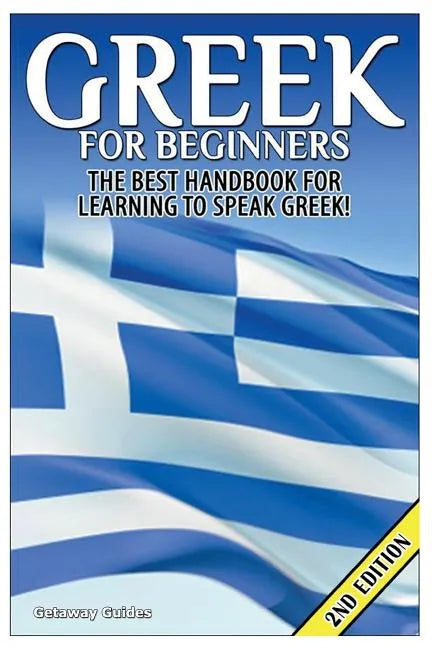 Greek for Beginners: The Best Handbook for Learning to Speak Greek! - Paperback