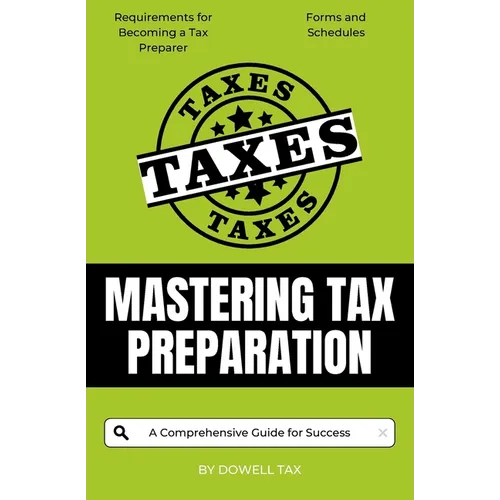Mastering Tax Preparation: A Comprehensive Guide for Success - Paperback