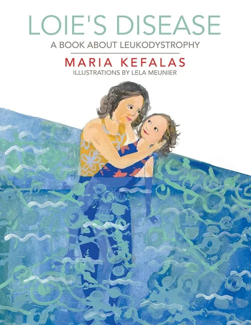 Loie's Disease: A Book About Leukodystrophy - Paperback