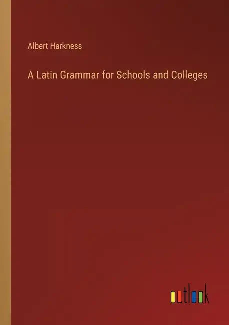 A Latin Grammar for Schools and Colleges - Paperback