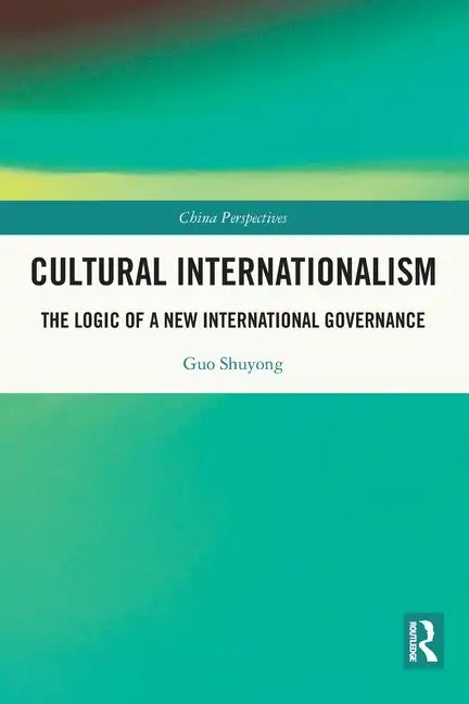 Cultural Internationalism: The Logic of a New International Governance - Paperback